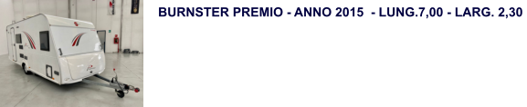 BURNSTER PREMIO - ANNO 2015  - LUNG.7,00 - LARG. 2,30