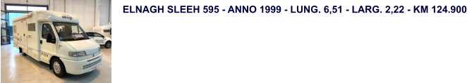 ELNAGH SLEEH 595 - ANNO 1999 - LUNG. 6,51 - LARG. 2,22 - KM 124.900