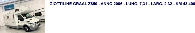 GIOTTILINE GRAAL Z650 - ANNO 2006 - LUNG. 7,31 - LARG. 2,32 - KM 43.400