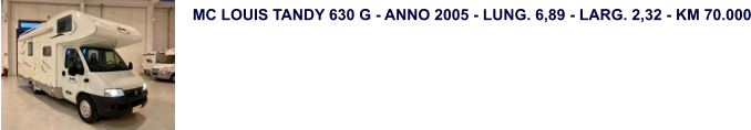 MC LOUIS TANDY 630 G - ANNO 2005 - LUNG. 6,89 - LARG. 2,32 - KM 70.000