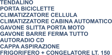 TENDALINO PORTA BICICLETTE CLIMATIZZATORE CELLULA CLIMATIZZATORE CABINA AUTOMATICO GAVONE SLITTA PORTA MOTO GAVONE BARRE FERMA TUTTO AUTORADIO CD CAPPA ASPIRAZIONE FRIGORIFERO + CONGELATORE LT. 150