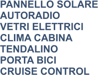 PANNELLO SOLARE AUTORADIO VETRI ELETTRICI CLIMA CABINA TENDALINO PORTA BICI CRUISE CONTROL