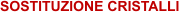 SOSTITUZIONE CRISTALLI