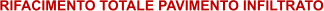 RIFACIMENTO TOTALE PAVIMENTO INFILTRATO