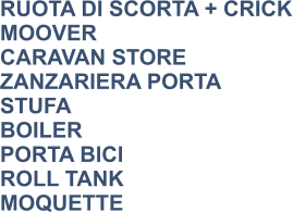 RUOTA DI SCORTA + CRICK MOOVER CARAVAN STORE ZANZARIERA PORTA STUFA BOILER PORTA BICI ROLL TANK MOQUETTE