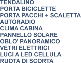TENDALINO PORTA BICICLETTE PORTA PACCHI + SCALETTA AUTORADIO CLIMA CABINA PANNELLO SOLARE OBLO’ PANORAMICO VETRI ELETTRICI LUCI A LED CELLULA RUOTA DI SCORTA