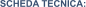 SCHEDA TECNICA: