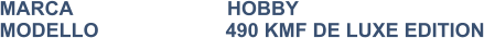 MARCA                            HOBBY MODELLO                       490 KMF DE LUXE EDITION