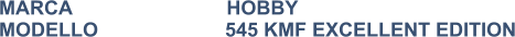 MARCA                            HOBBY MODELLO                       545 KMF EXCELLENT EDITION