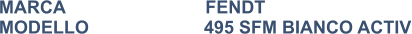 MARCA                            FENDT MODELLO                       495 SFM BIANCO ACTIV