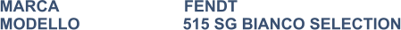 MARCA                            FENDT MODELLO                       515 SG BIANCO SELECTION